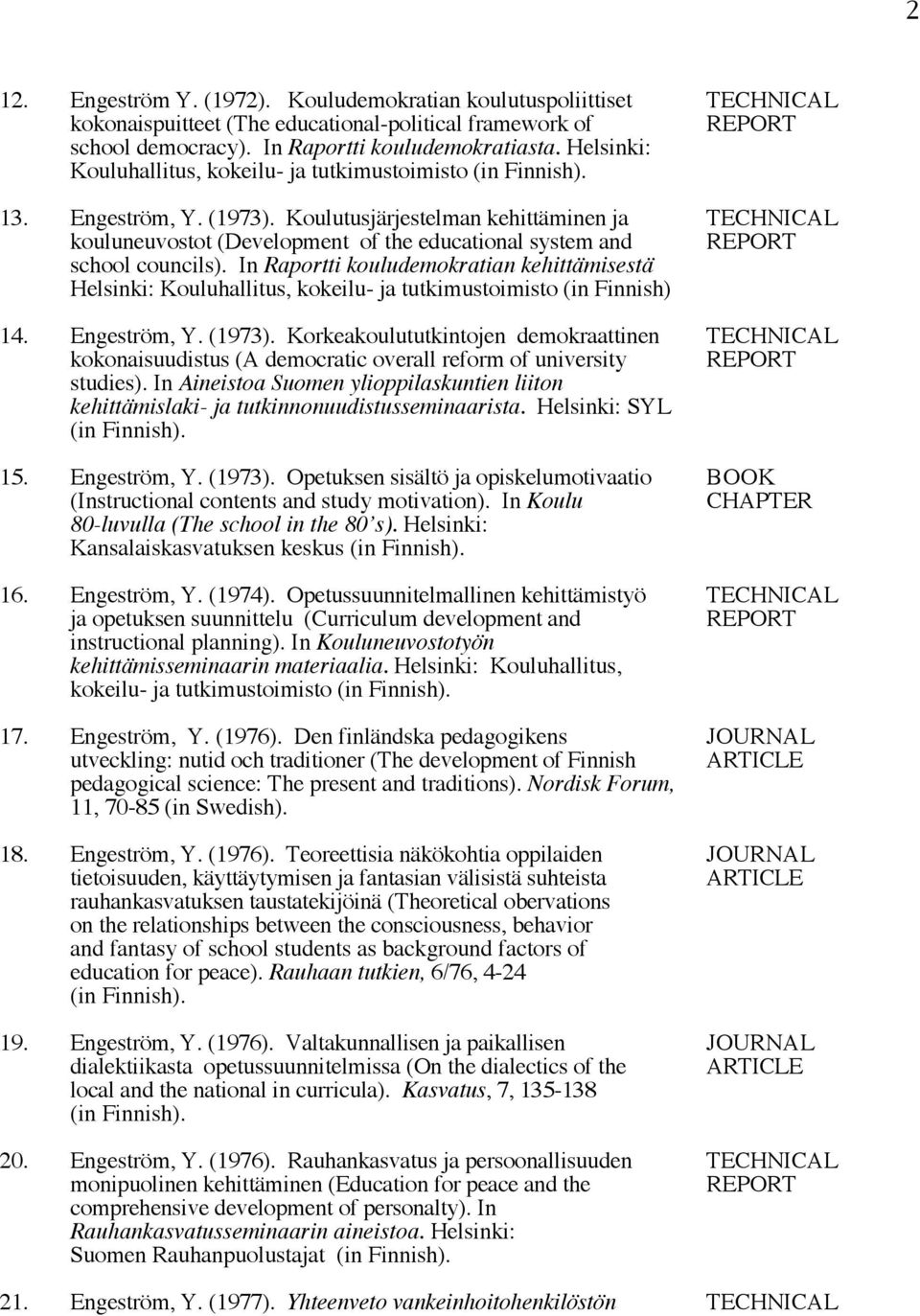 Koulutusjärjestelman kehittäminen ja TECHNICAL kouluneuvostot (Development of the educational system and REPORT school councils).