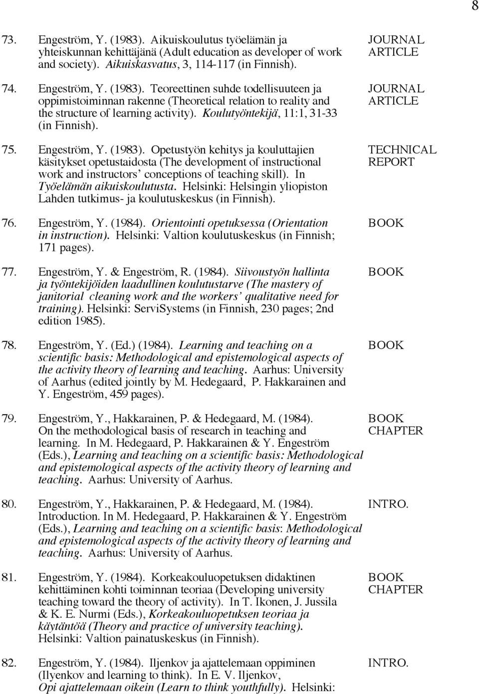 Opetustyön kehitys ja kouluttajien TECHNICAL käsitykset opetustaidosta (The development of instructional REPORT work and instructors conceptions of teaching skill). In Työelämän aikuiskoulutusta.