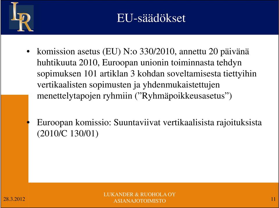 tiettyihin vertikaalisten sopimusten ja yhdenmukaistettujen menettelytapojen ryhmiin (