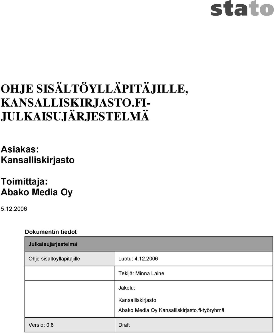 12.2006 Dkumentin tiedt Julkaisujärjestelmä Ohje sisältöylläpitäjille Lutu: 4.