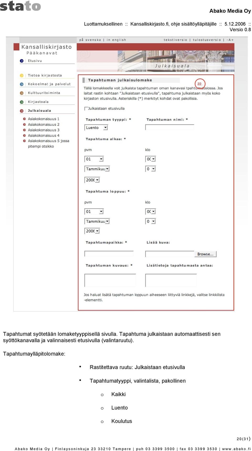 Tapahtuma julkaistaan autmaattisesti sen syöttökanavalla ja valinnaisesti etusivulla (valintaruutu).