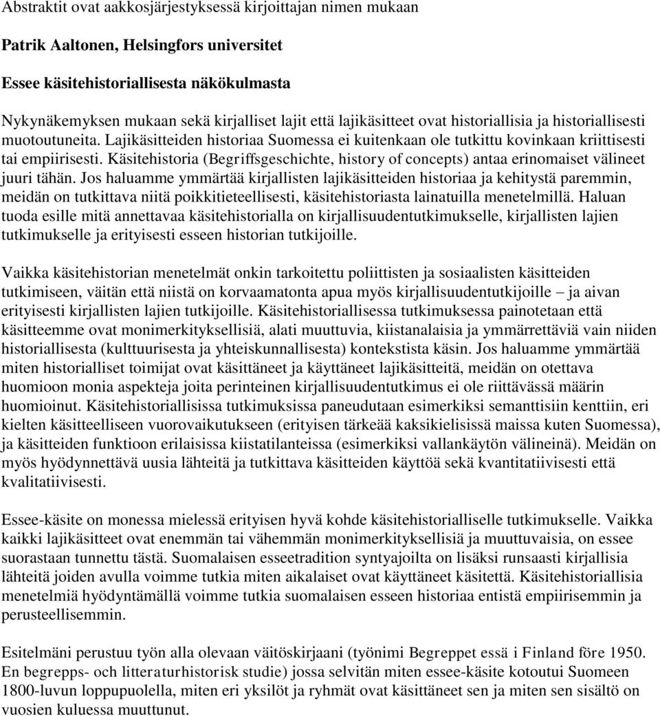 Käsitehistoria (Begriffsgeschichte, history of concepts) antaa erinomaiset välineet juuri tähän.