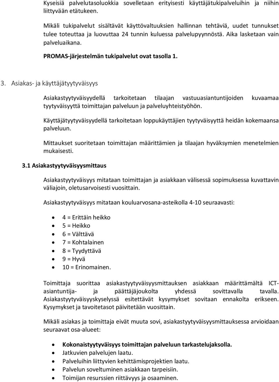 PROMAS-järjestelmän tukipalvelut ovat tasolla 1. 3.