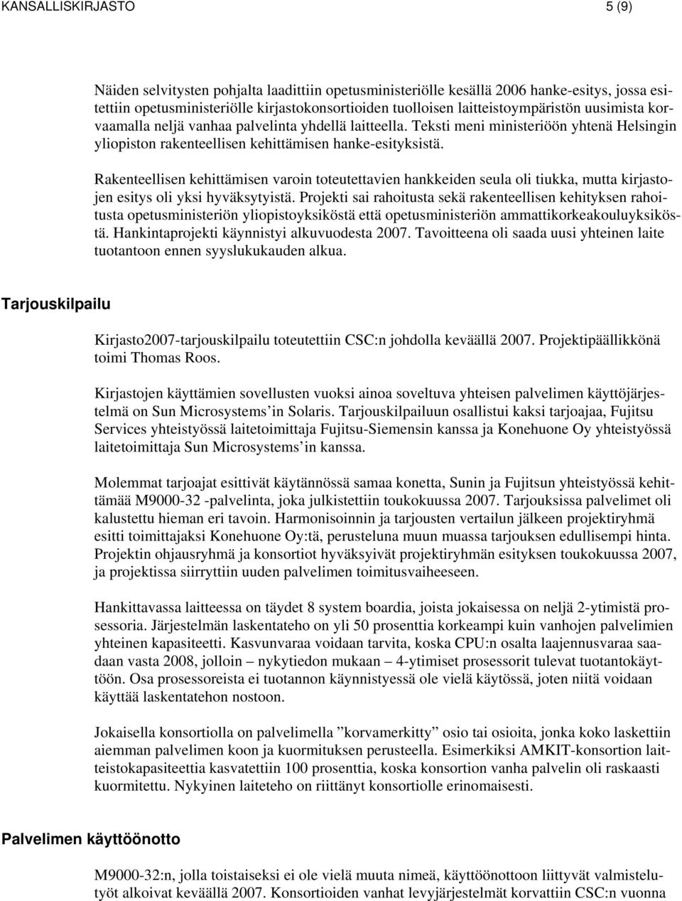 Rakenteellisen kehittämisen varoin toteutettavien hankkeiden seula oli tiukka, mutta kirjastojen esitys oli yksi hyväksytyistä.