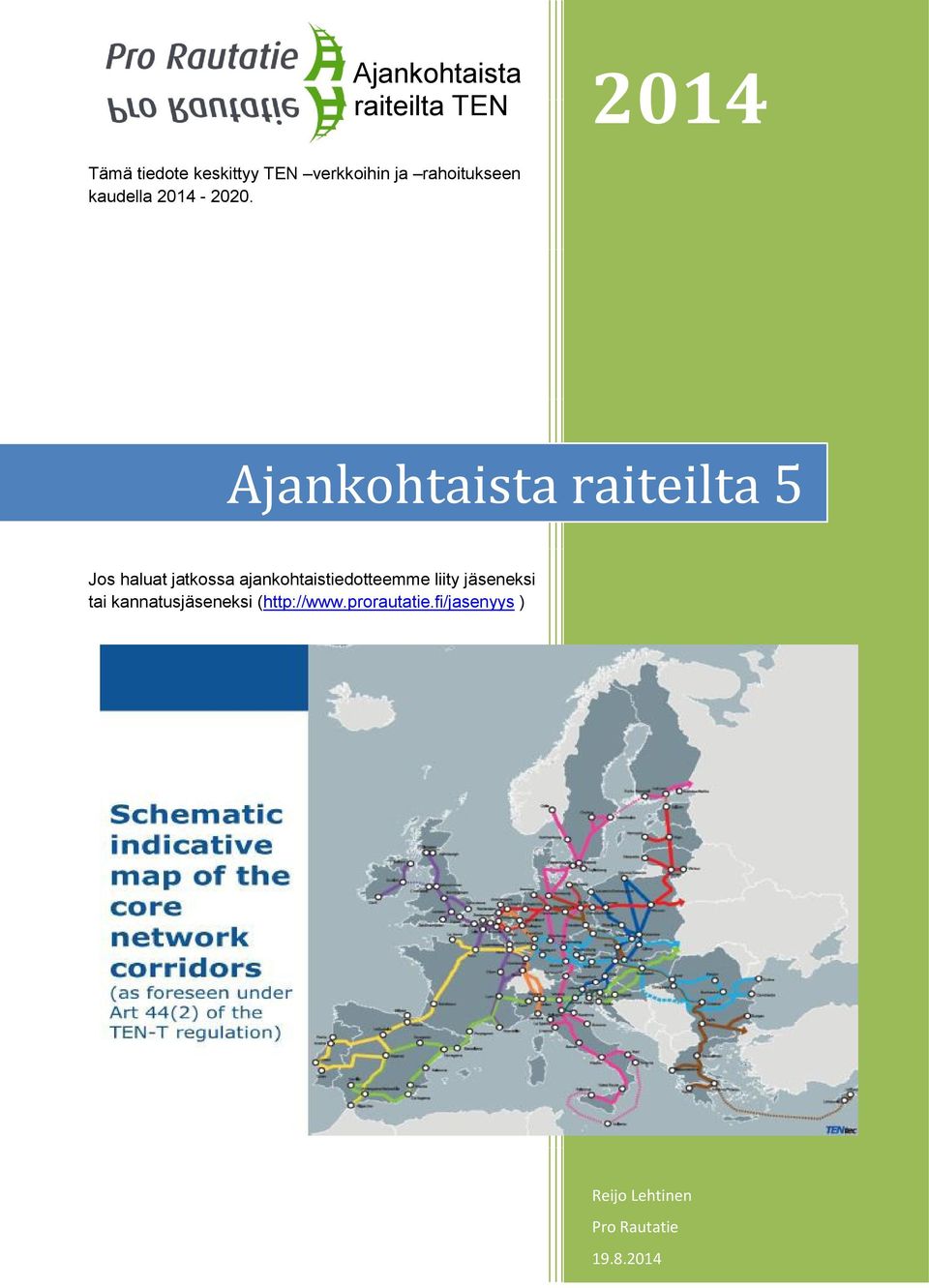 Ajankohtaista raiteilta 5 Jos haluat jatkossa ajankohtaistiedotteemme