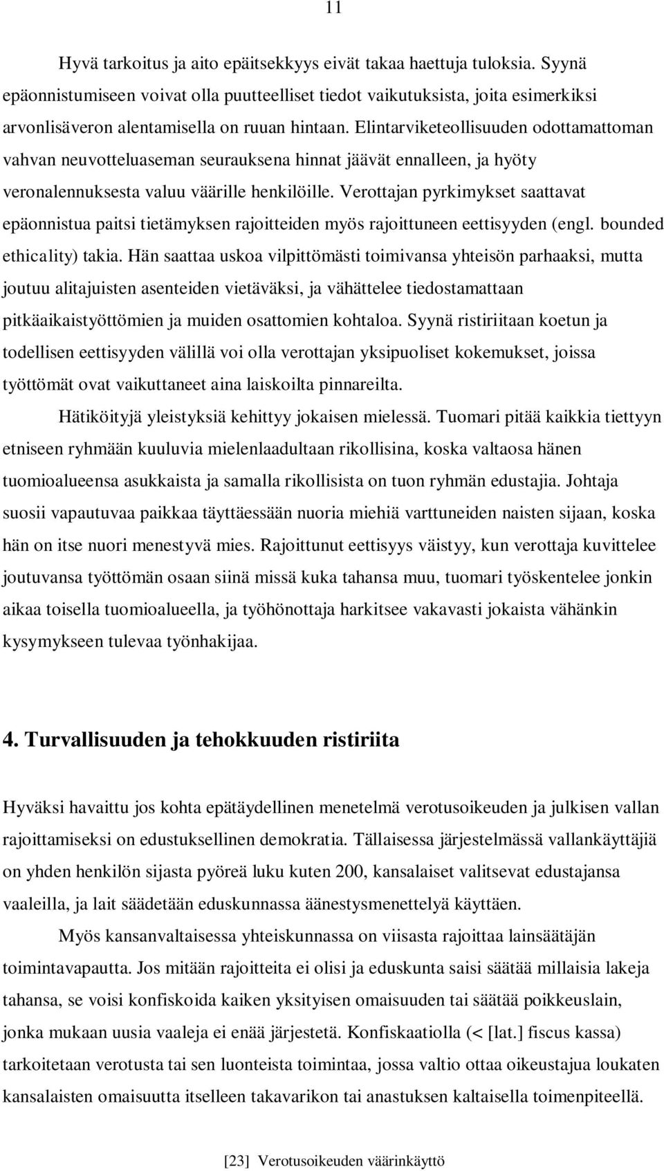 Elintarviketeollisuuden odottamattoman vahvan neuvotteluaseman seurauksena hinnat jäävät ennalleen, ja hyöty veronalennuksesta valuu väärille henkilöille.