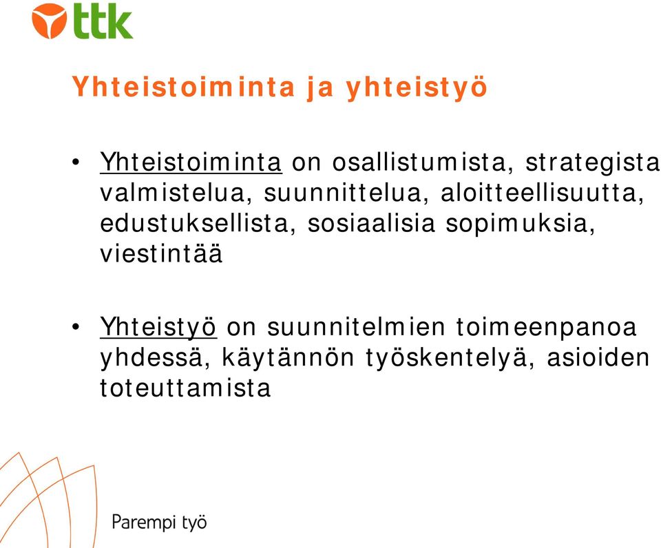 edustuksellista, sosiaalisia sopimuksia, viestintää Yhteistyö on