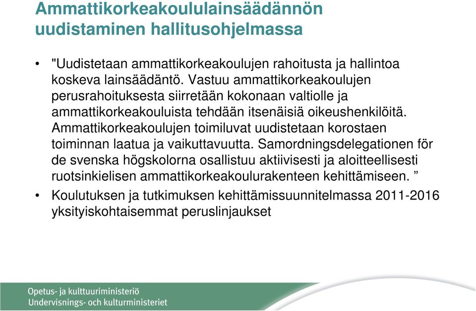 Ammattikorkeakoulujen toimiluvat uudistetaan korostaen toiminnan laatua ja vaikuttavuutta.