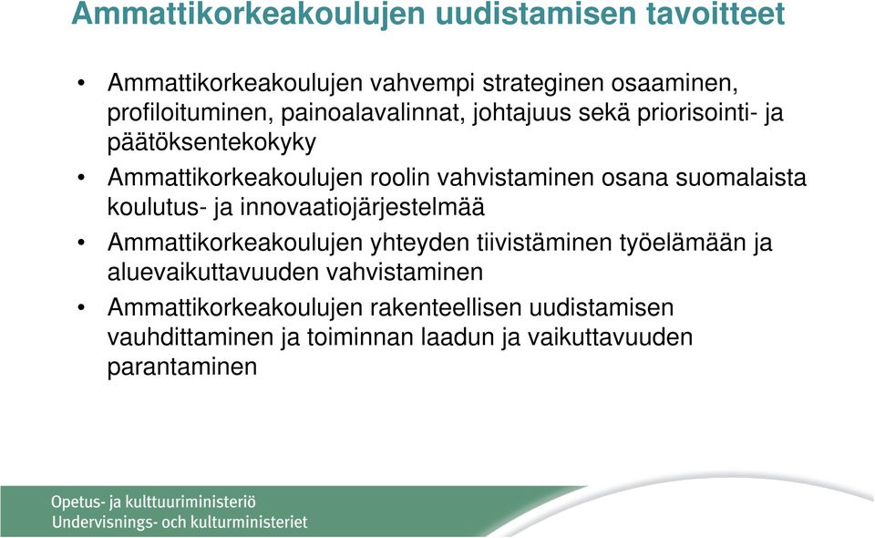 suomalaista koulutus- ja innovaatiojärjestelmää Ammattikorkeakoulujen yhteyden tiivistäminen työelämään ja