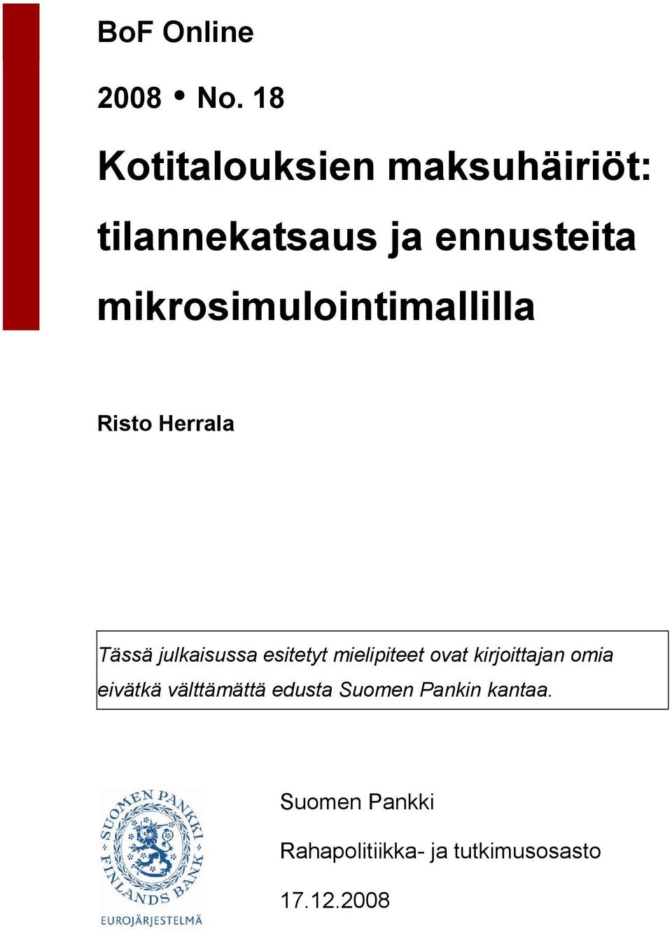 mikrosimulointimallilla Risto Herrala Tässä julkaisussa esitetyt