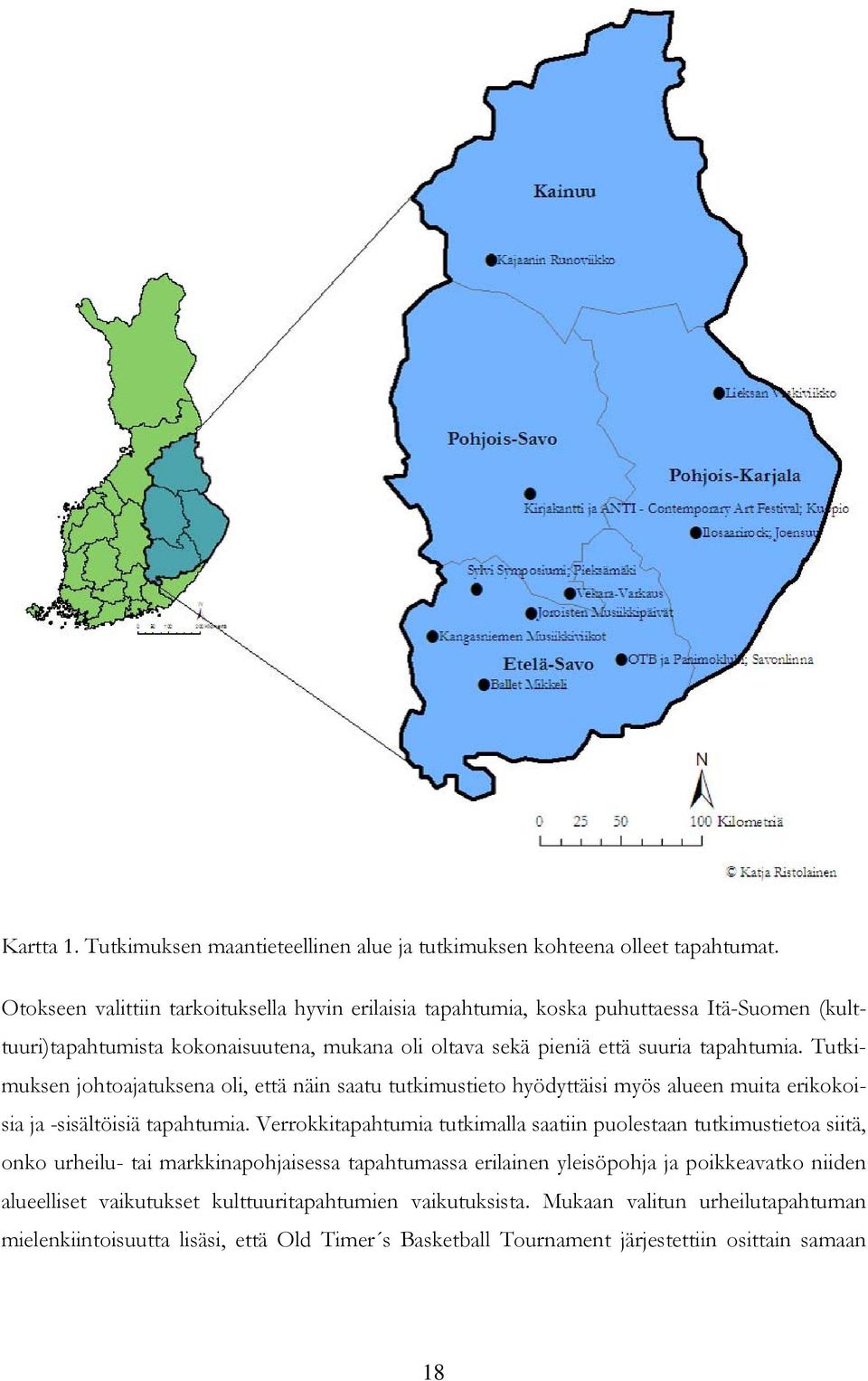 Tutkimuksen johtoajatuksena oli, että näin saatu tutkimustieto hyödyttäisi myös alueen muita erikokoisia ja -sisältöisiä tapahtumia.