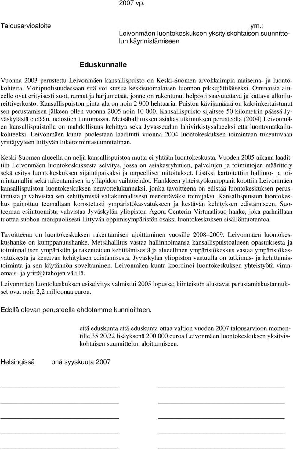 Ominaisia alueelle ovat erityisesti suot, rannat ja harjumetsät, jonne on rakentunut helposti saavutettava ja kattava ulkoilureittiverkosto. Kansallispuiston pinta-ala on noin 2 900 hehtaaria.