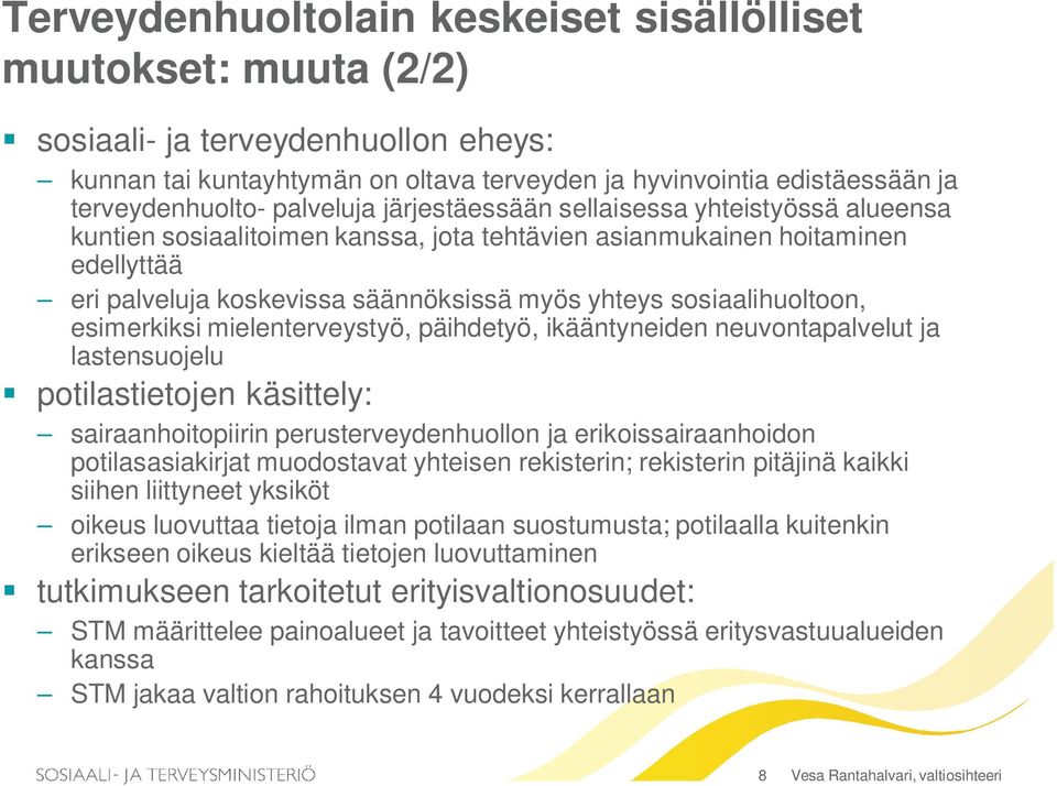 sosiaalihuoltoon, esimerkiksi mielenterveystyö, päihdetyö, ikääntyneiden neuvontapalvelut ja lastensuojelu potilastietojen käsittely: sairaanhoitopiirin perusterveydenhuollon ja erikoissairaanhoidon