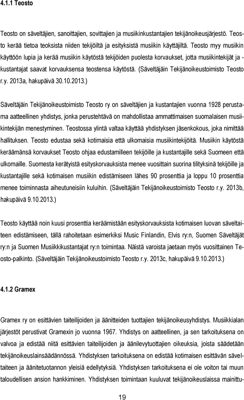 (Säveltäjäin Tekijänoikeustoimisto Teosto r.y. 2013a