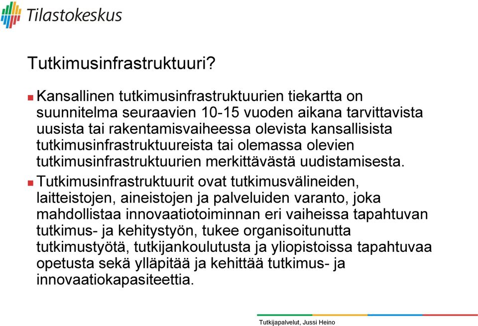 kansallisista tutkimusinfrastruktuureista tai olemassa olevien tutkimusinfrastruktuurien merkittävästä uudistamisesta.