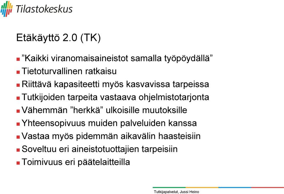 kapasiteetti myös kasvavissa tarpeissa Tutkijoiden tarpeita vastaava ohjelmistotarjonta