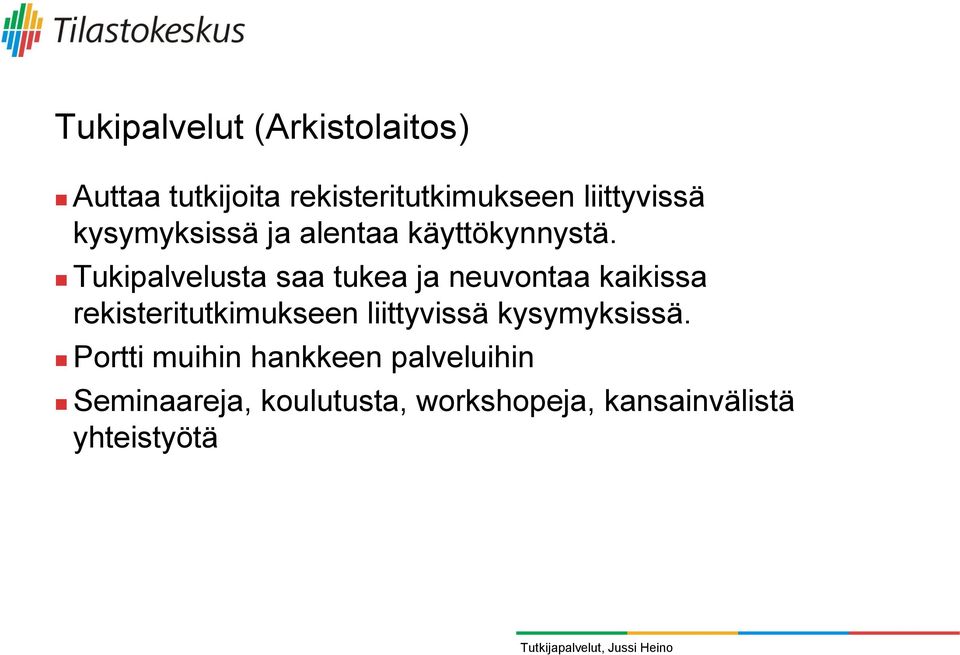 Tukipalvelusta saa tukea ja neuvontaa kaikissa rekisteritutkimukseen