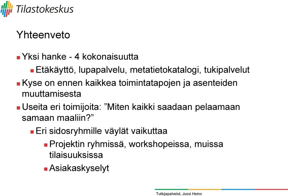 Useita eri toimijoita: Miten kaikki saadaan pelaamaan samaan maaliin?