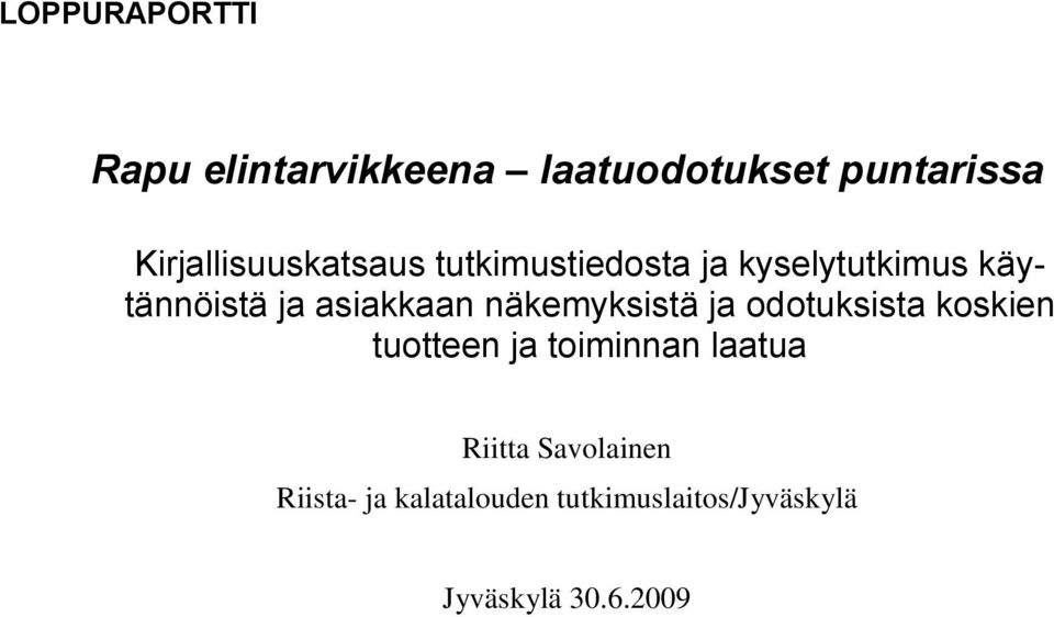 asiakkaan näkemyksistä ja odotuksista koskien tuotteen ja toiminnan