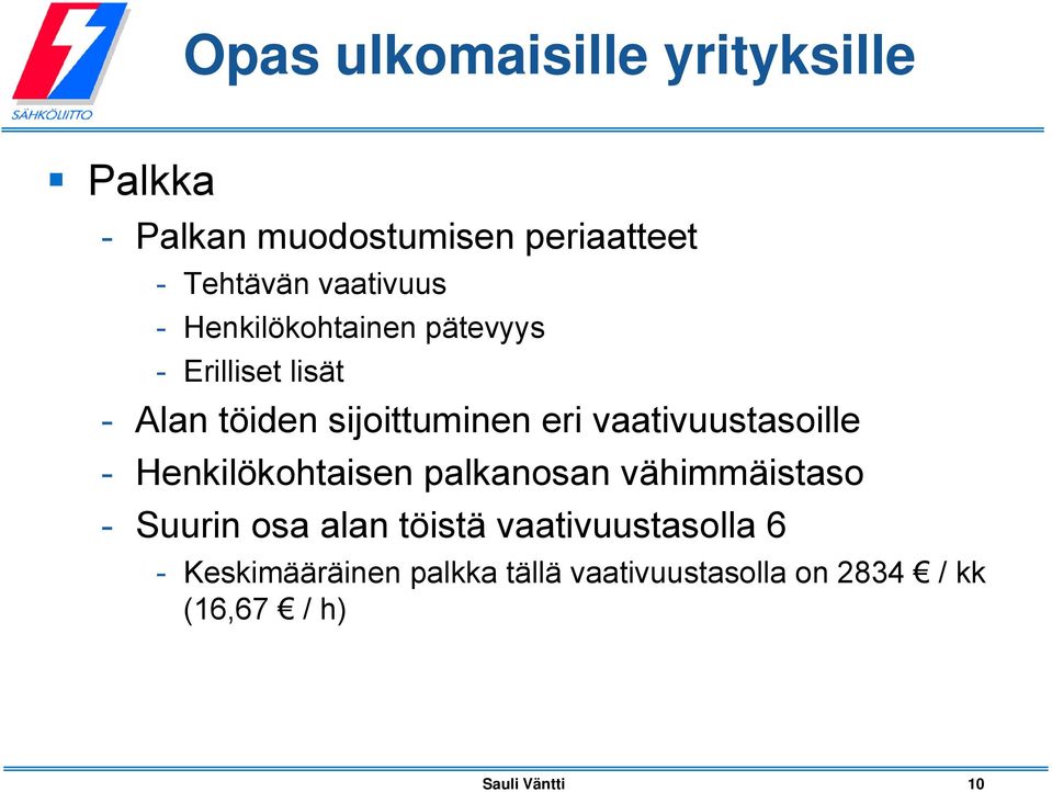 vaativuustasoille - Henkilökohtaisen palkanosan vähimmäistaso - Suurin osa alan töistä