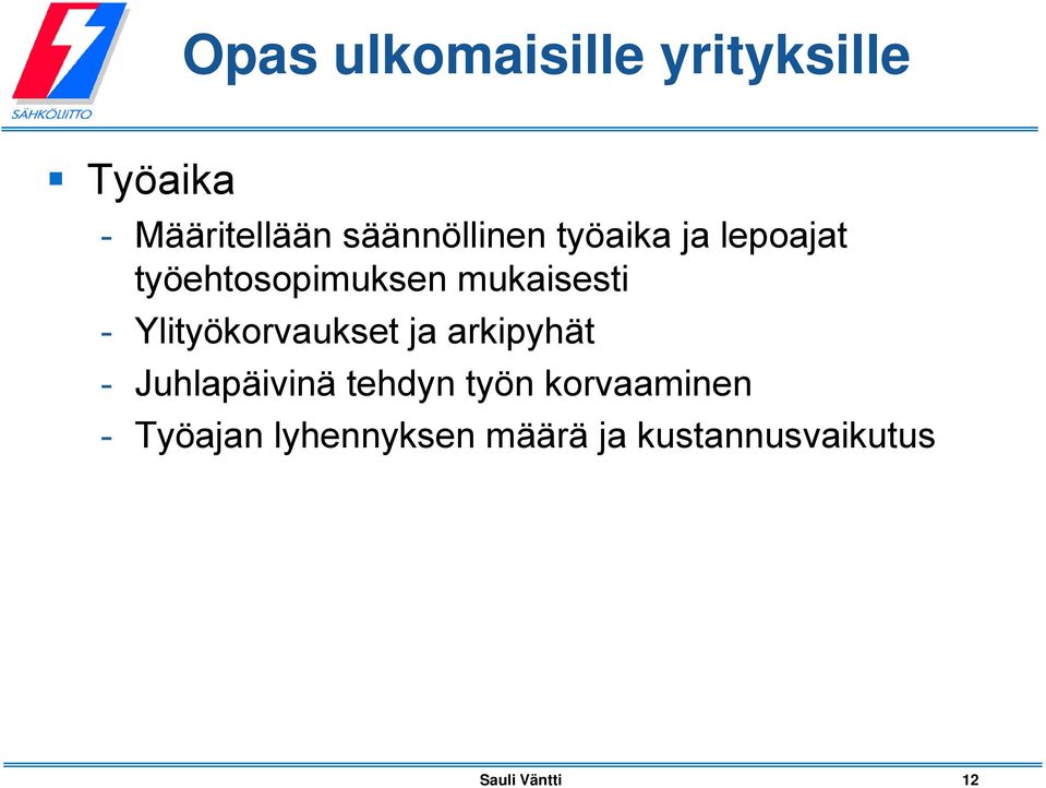 mukaisesti - Ylityökorvaukset ja arkipyhät - Juhlapäivinä