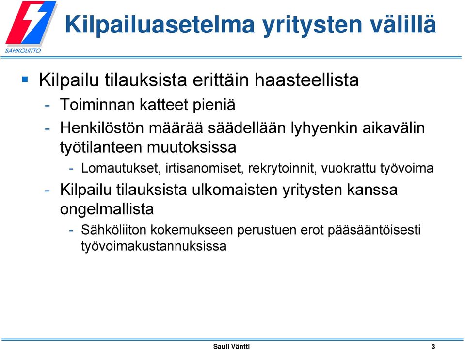 irtisanomiset, rekrytoinnit, vuokrattu työvoima - Kilpailu tilauksista ulkomaisten yritysten