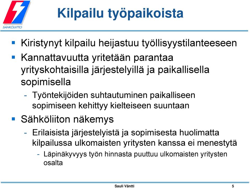 sopimiseen kehittyy kielteiseen suuntaan Sähköliiton näkemys - Erilaisista järjestelyistä ja sopimisesta