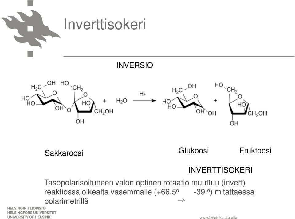 optinen rotaatio muuttuu (invert) reaktiossa