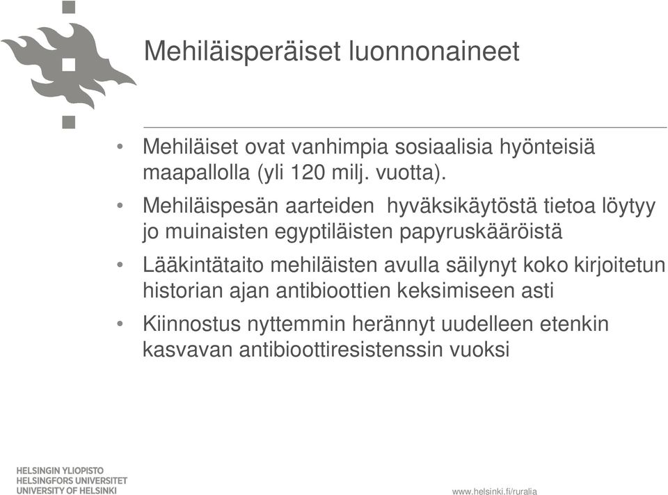 Mehiläispesän aarteiden hyväksikäytöstä tietoa löytyy jo muinaisten egyptiläisten papyruskääröistä