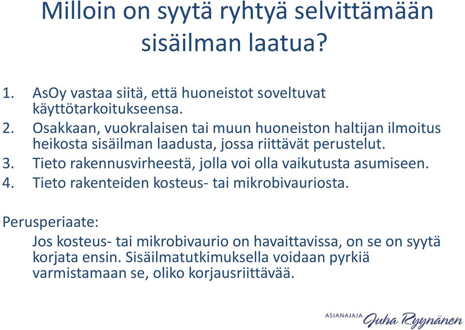 Tieto rakennusvirheestä, jolla voi olla vaikutusta asumiseen. 4. Tieto rakenteiden kosteus- tai mikrobivauriosta.