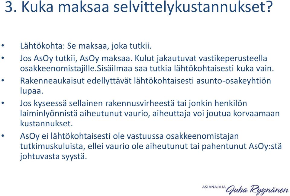 Rakenneaukaisut edellyttävät lähtökohtaisesti asunto-osakeyhtiön lupaa.