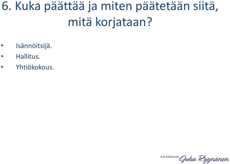 mitä korjataan?