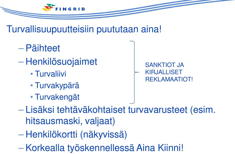 Lisäksi tehtäväkohtaiset turvavarusteet (esim.