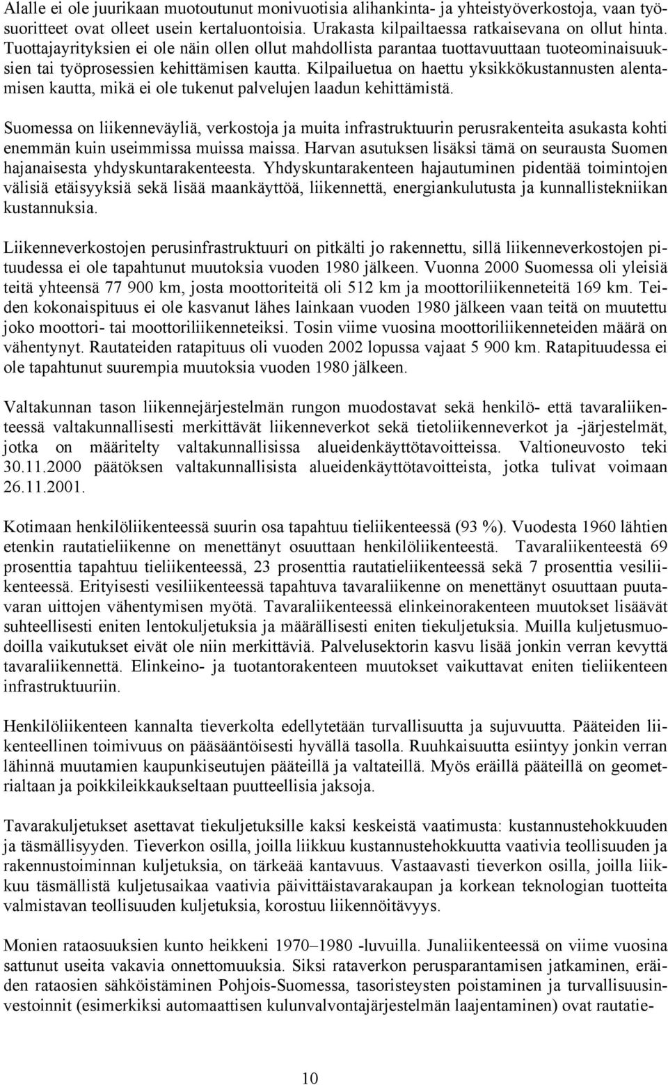 Kilpailuetua on haettu yksikkökustannusten alentamisen kautta, mikä ei ole tukenut palvelujen laadun kehittämistä.