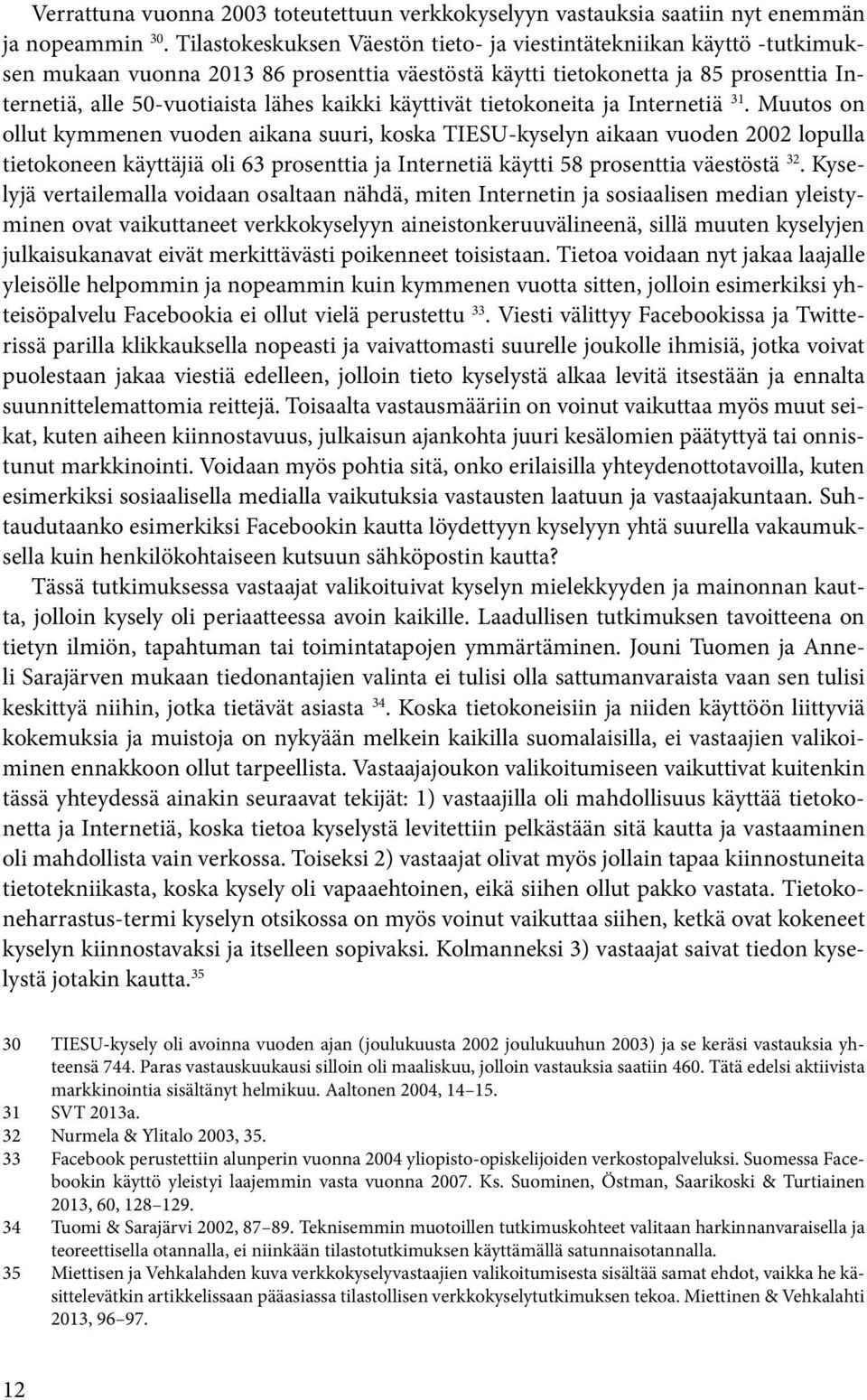 käyttivät tietokoneita ja Internetiä 31.