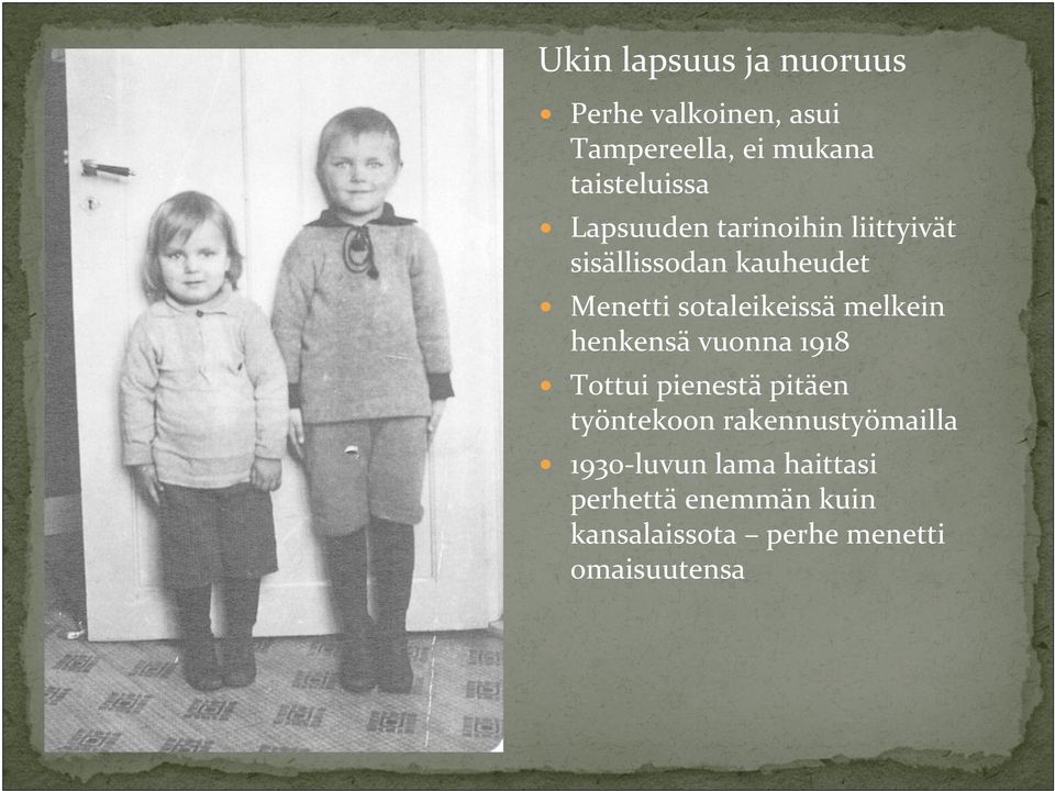 melkein henkensä vuonna 1918 Tottui pienestä pitäen työntekoon rakennustyömailla