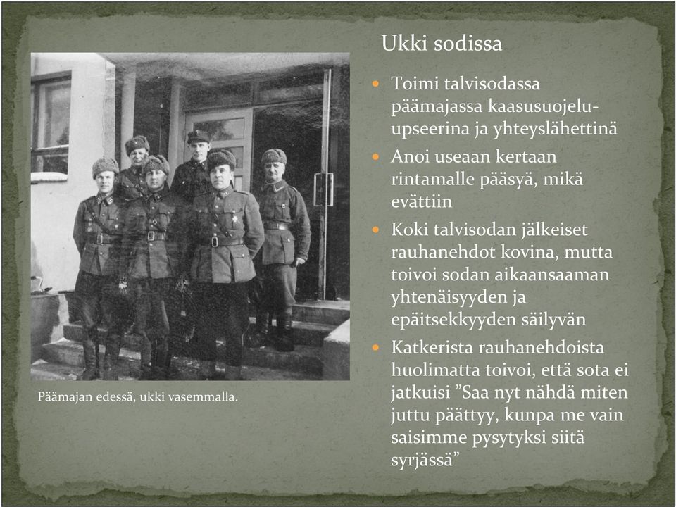 mikä evättiin Koki talvisodan jälkeiset rauhanehdot kovina, mutta toivoi sodan aikaansaaman yhtenäisyyden ja