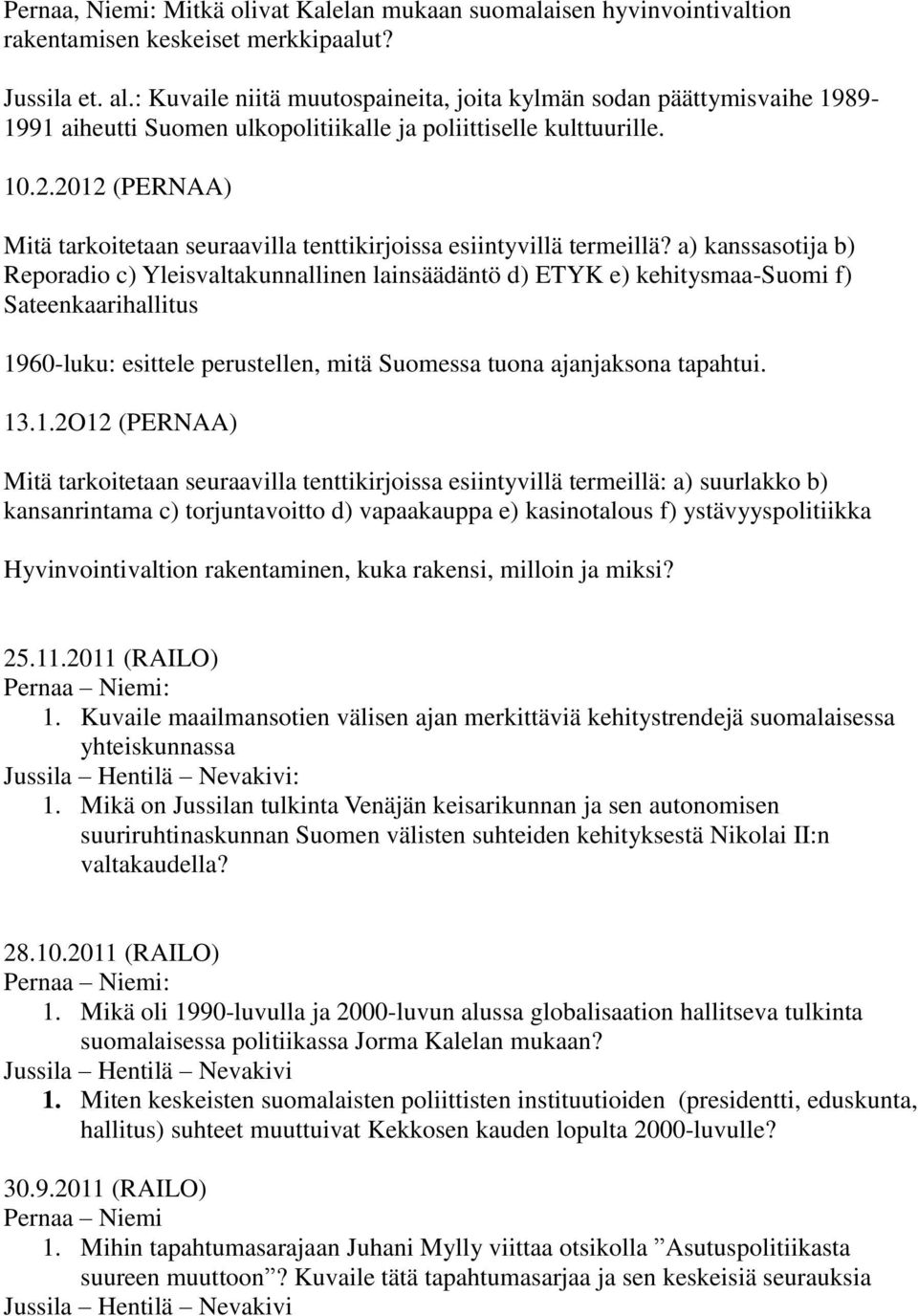 2012 (PERNAA) Mitä tarkoitetaan seuraavilla tenttikirjoissa esiintyvillä termeillä?