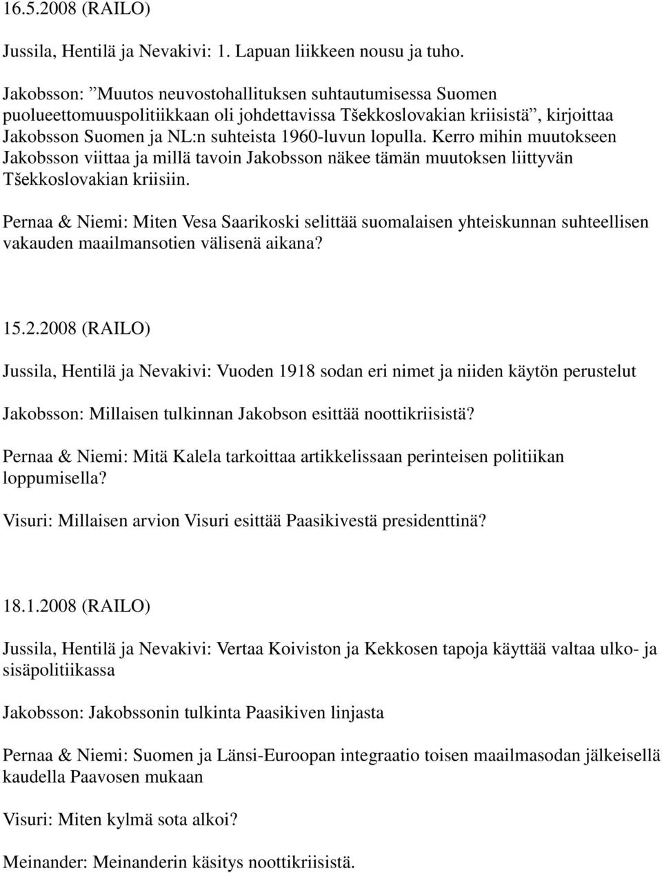 Kerro mihin muutokseen Jakobsson viittaa ja millä tavoin Jakobsson näkee tämän muutoksen liittyvän Tšekkoslovakian kriisiin.