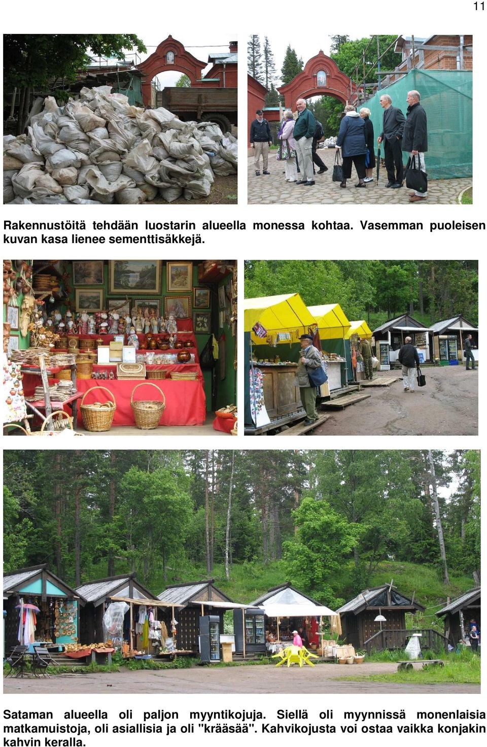 Sataman alueella oli paljon myyntikojuja.