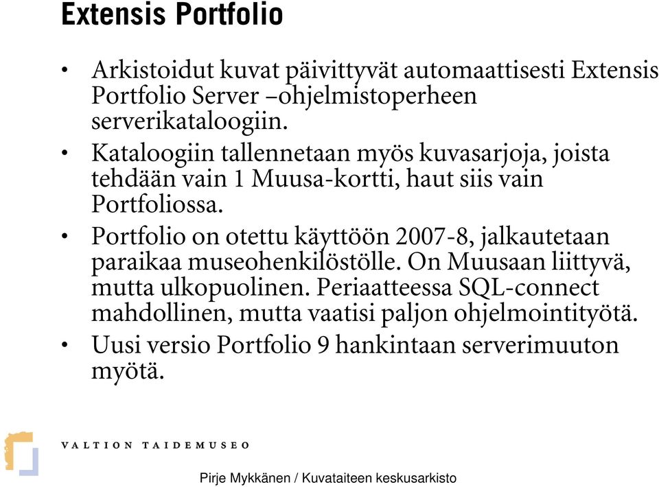 Kataloogiin tallennetaan myös kuvasarjoja, joista tehdään vain 1 Muusa-kortti, haut siis vain Portfoliossa.