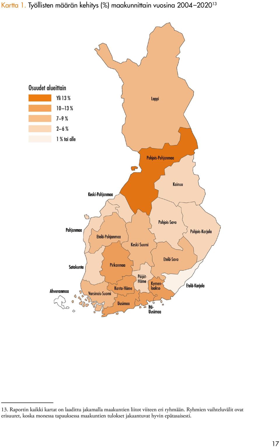 Yli 13 % 10 13 % 7 9 % 2 6 % 1 % tai alle 13.
