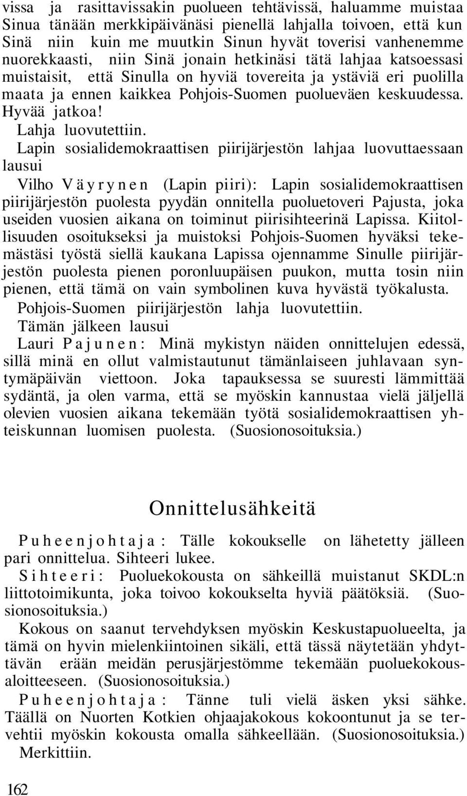 Lahja luovutettiin.