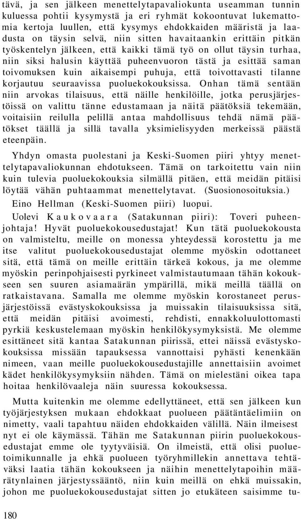 aikaisempi puhuja, että toivottavasti tilanne korjautuu seuraavissa puoluekokouksissa.