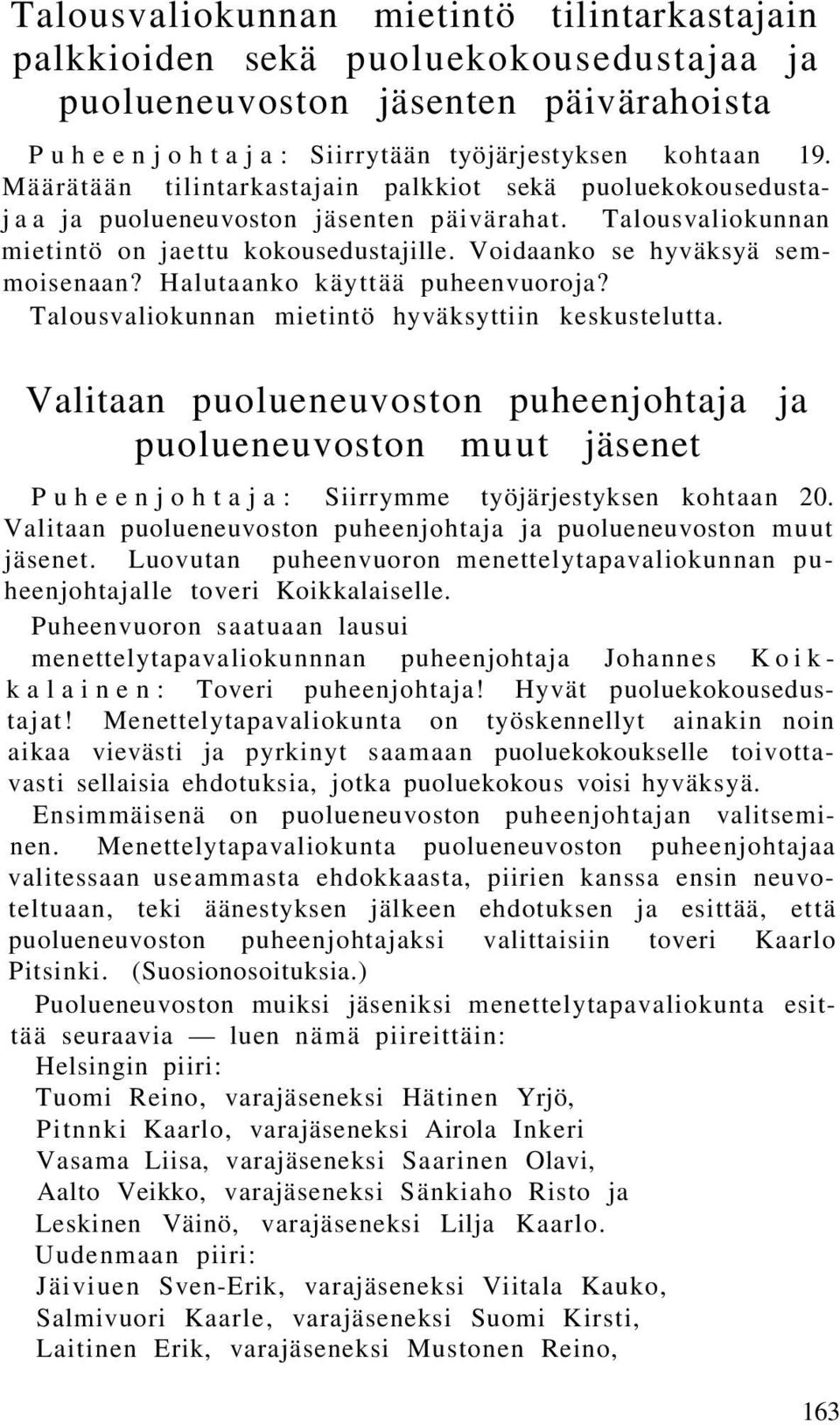 Halutaanko käyttää puheenvuoroja? Talousvaliokunnan mietintö hyväksyttiin keskustelutta.