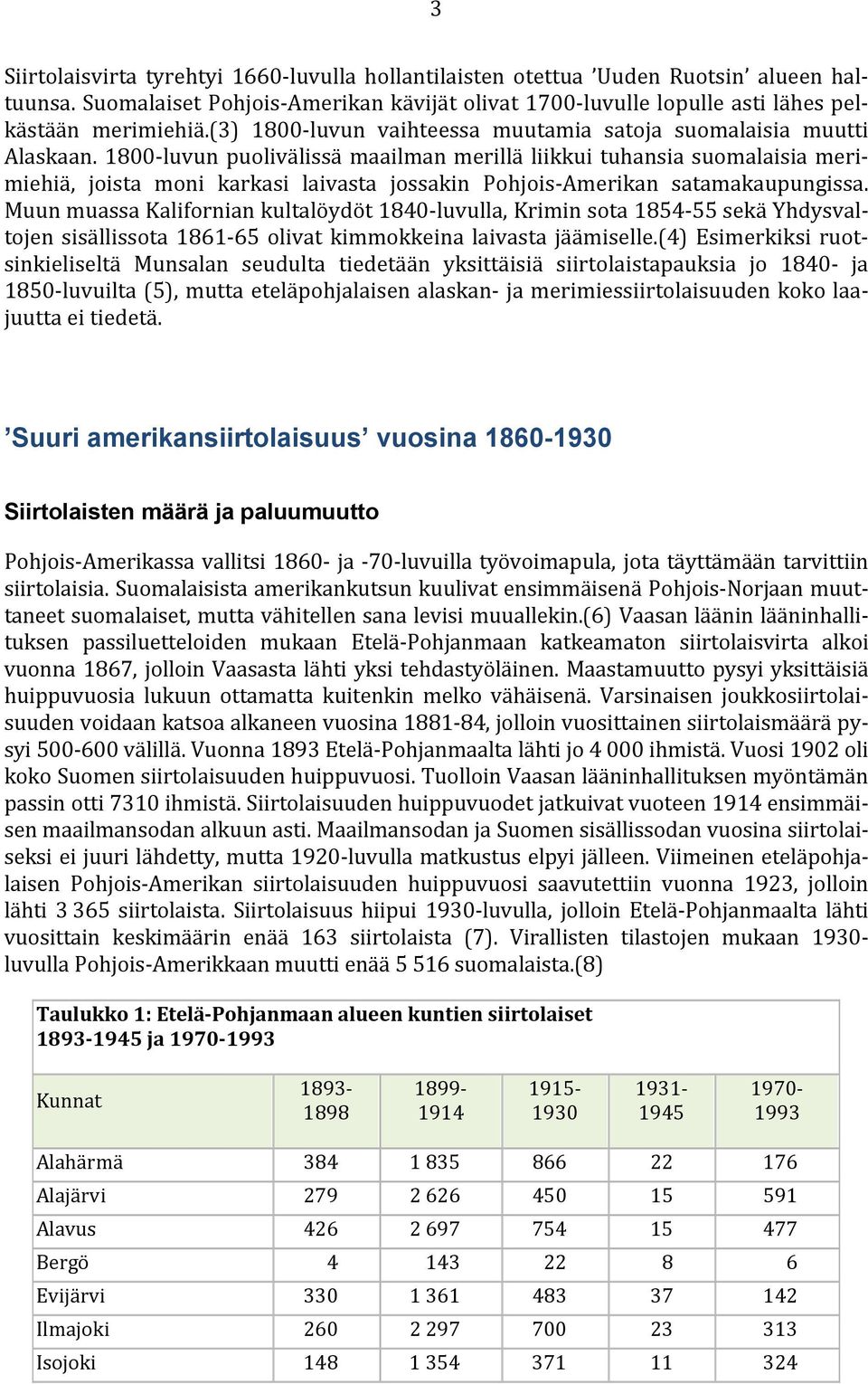 1800-luvun puolivälissä maailman merillä liikkui tuhansia suomalaisia merimiehiä, joista moni karkasi laivasta jossakin Pohjois-Amerikan satamakaupungissa.