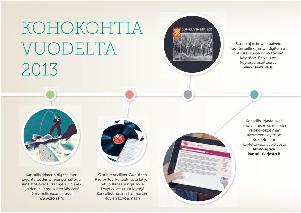 Kansalliskirjaston digitaalinen tarjonta täydentyi pienpainatteilla. Aineistot ovat tutkijoiden, opiskelijoiden ja kansalaisten käytössä Doria-julkaisuarkistossa www.doria.fi.
