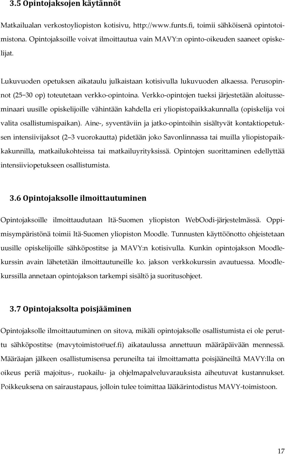 Perusopinnot (25 30 op) toteutetaan verkko-opintoina.