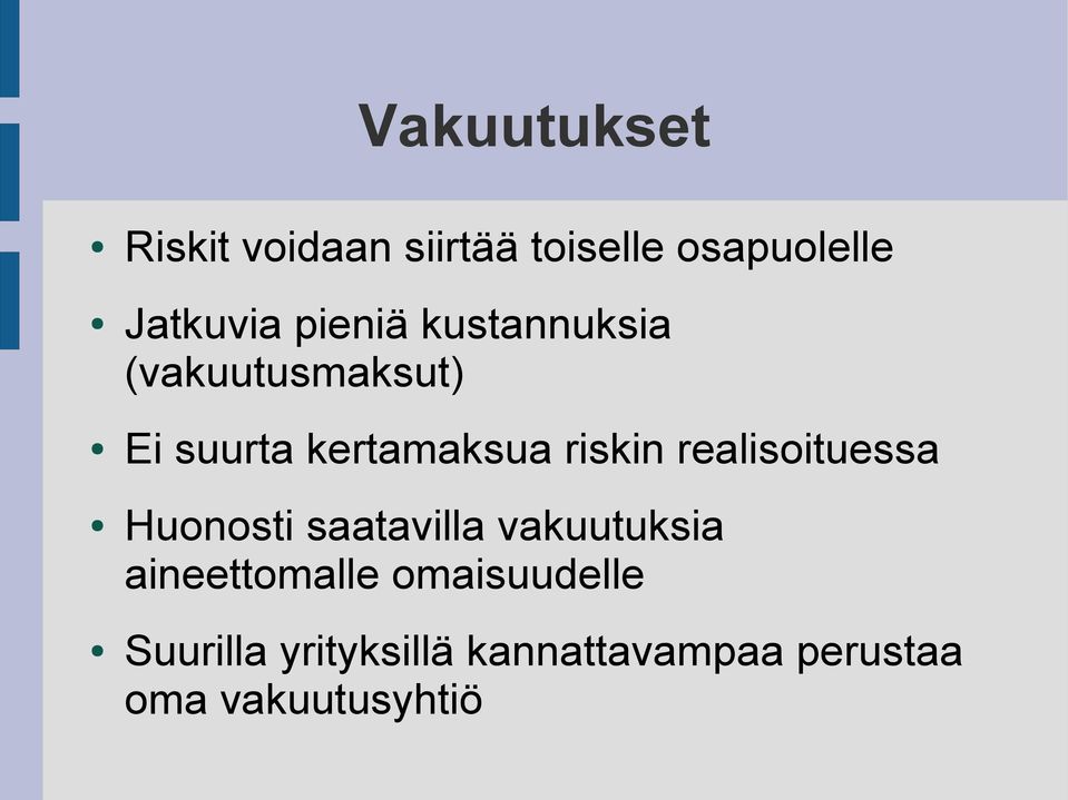 realisoituessa Huonosti saatavilla vakuutuksia aineettomalle