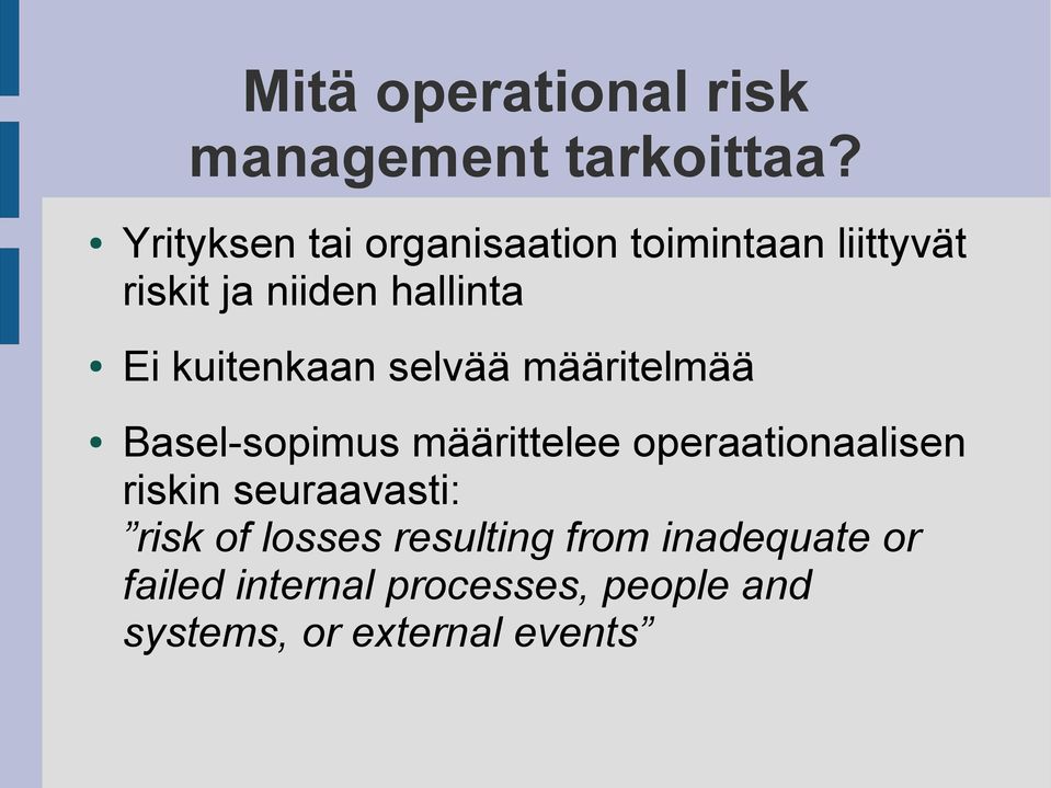 kuitenkaan selvää määritelmää Basel-sopimus määrittelee operaationaalisen riskin